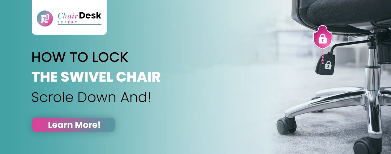 How to Lock Your Swivel Chair? Secret to Stability & Comfort