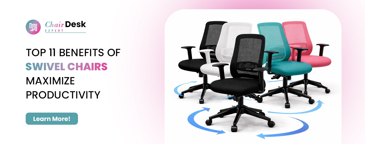 Top 11 Benefits of Swivel Chairs | Maximize Productivity