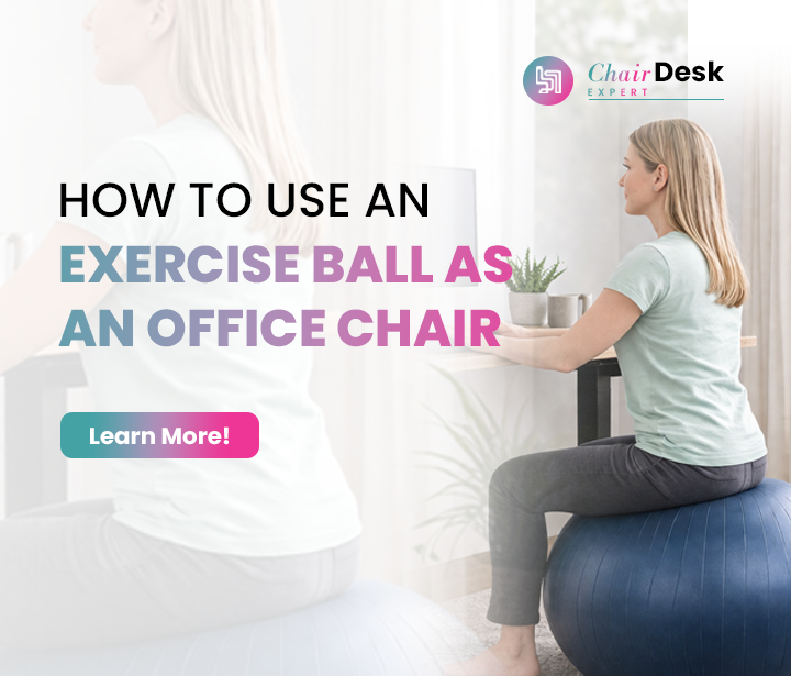 How To Use An Exercise Ball As An Office Chair?