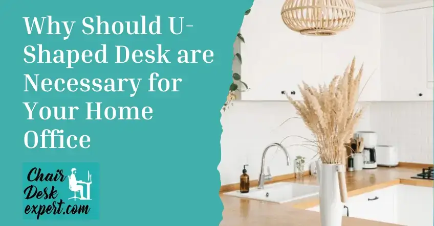 Why Should U-Shaped Desk are Necessary for Your Home Office