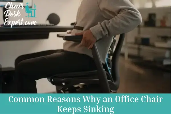 Common Reasons Why an Office Chair Keeps Sinking