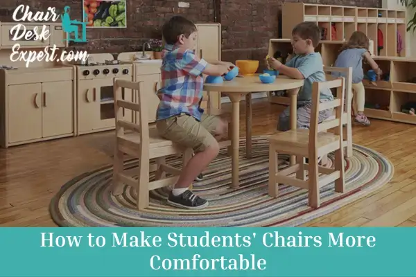 How to Make Students' Chairs More Comfortable