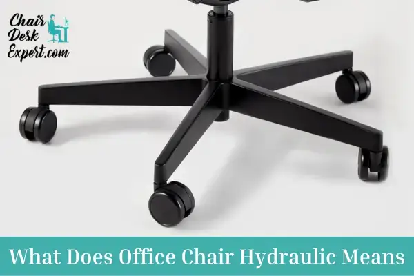 What Does Office Chair Hydraulic Means