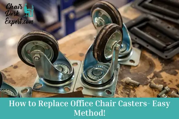 How to Replace Office Chair Casters- Easy Method!
