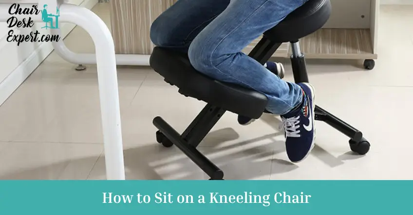 How to Sit on a Kneeling Chair