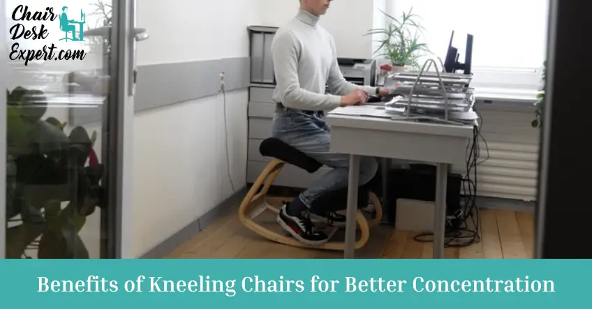 Benefits of Kneeling Chairs for Better Concentration